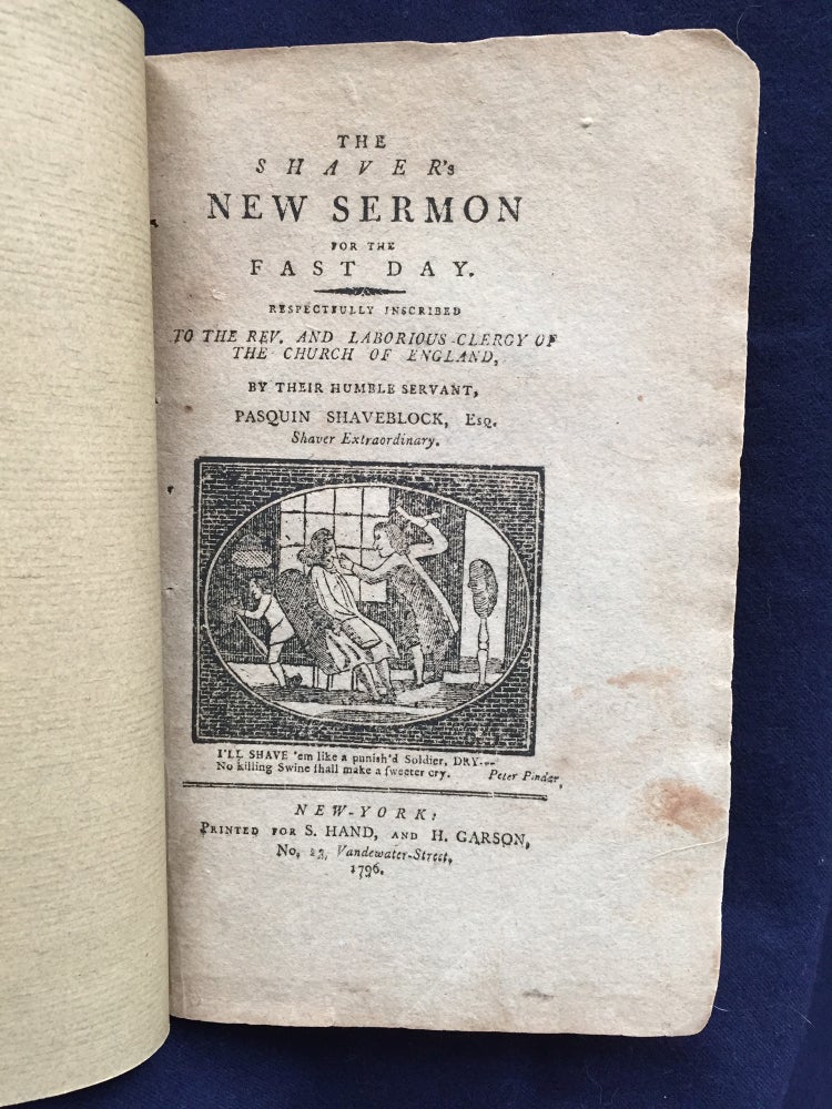 Item #1580 [FAKE SERMON - AMERICAN HUMOR, 1796]. The Shaver's New Sermon for the Fast Day. Respectfully inscribed to the Rev. and laborious clergy of the Church of England. Pasquin Shaveblock, pseud.
