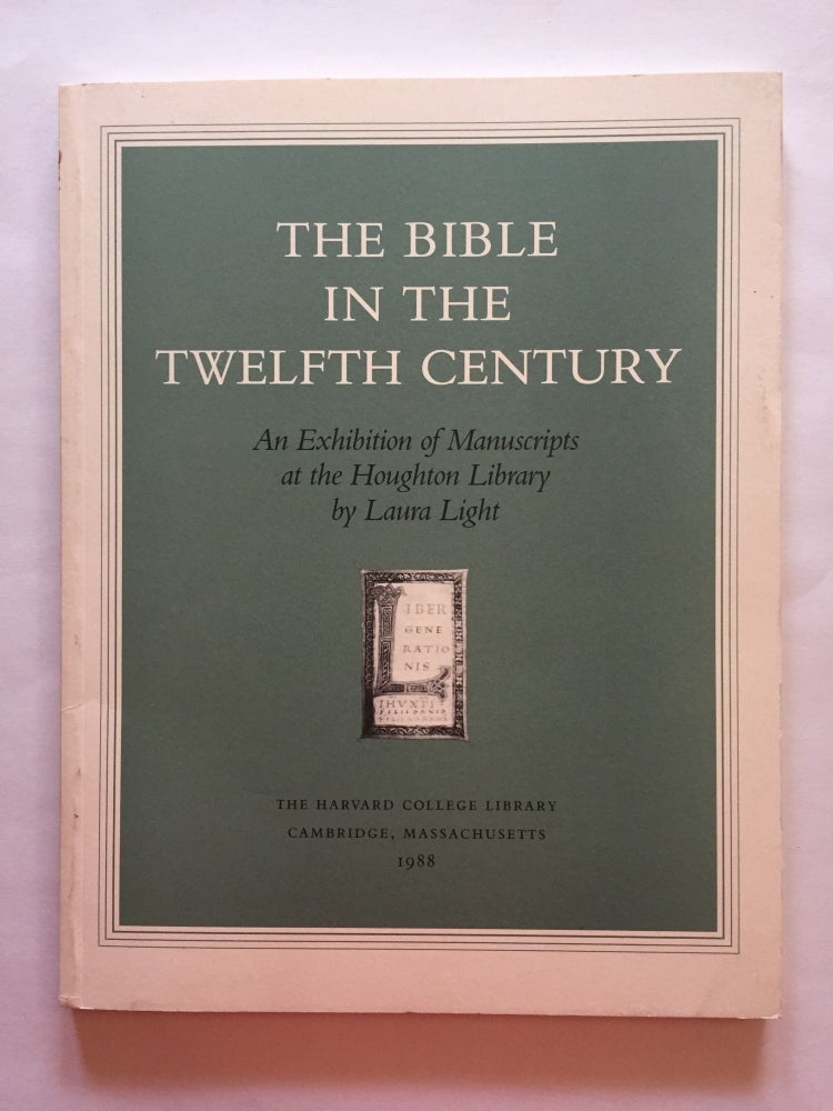 Item #1768 The Bible in the Twelfth Century: An Exhibition of Manuscripts at the Houghton Library. Laura Light.