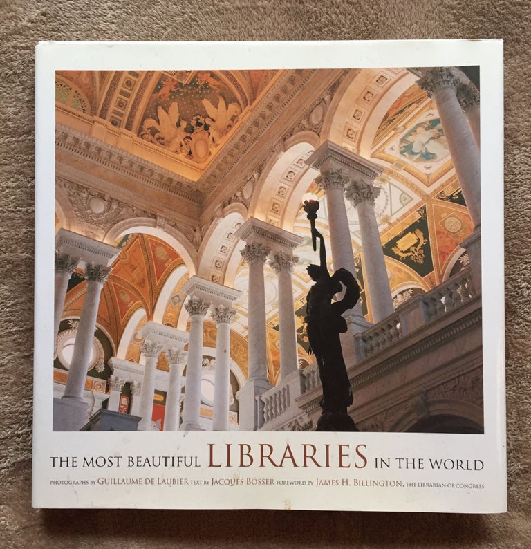 Item #1839 The Most Beautiful Libraries in the World. Guillaume. Bosser De Laubier, James H., Jacques. Billington.
