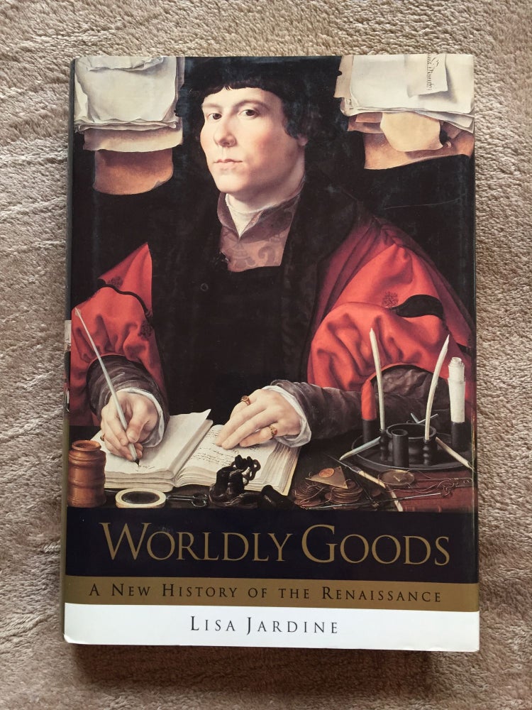 Item #1842 Worldly Goods: A New History of the Renaissance. Lisa Jardine.