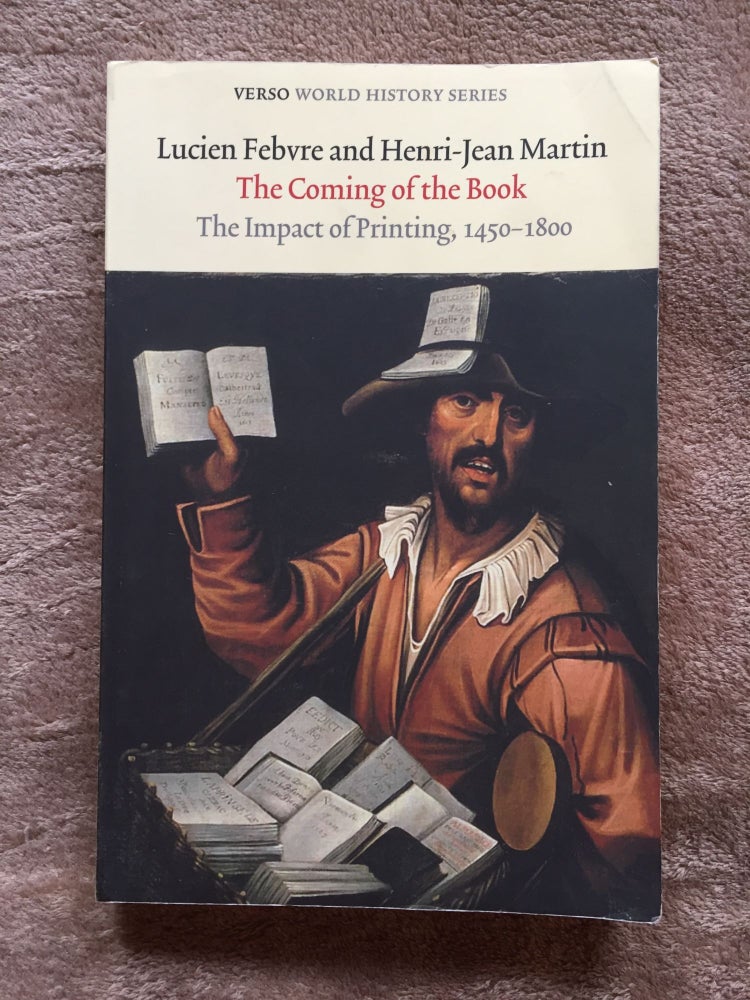 Item #1843 The Coming of the Book: The Impact of Printing, 1450-1800. Lucien Febvre, Henri-Jean Martin.