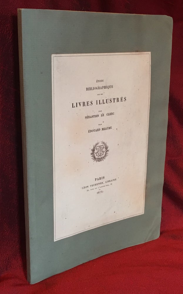Item #1910 Etude Bibliographique sur les Livres Illustres par SEBASTIEN LE CLERC. Edouard Meaume.