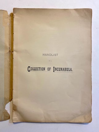 [INCUNABULA REFERENCE]. Handlist of a Collection of Incunabula Illustrating the Progress and Development of the Art of Printing Prior to the Year 1500 by Specimens from over Three Hundred Different Presses