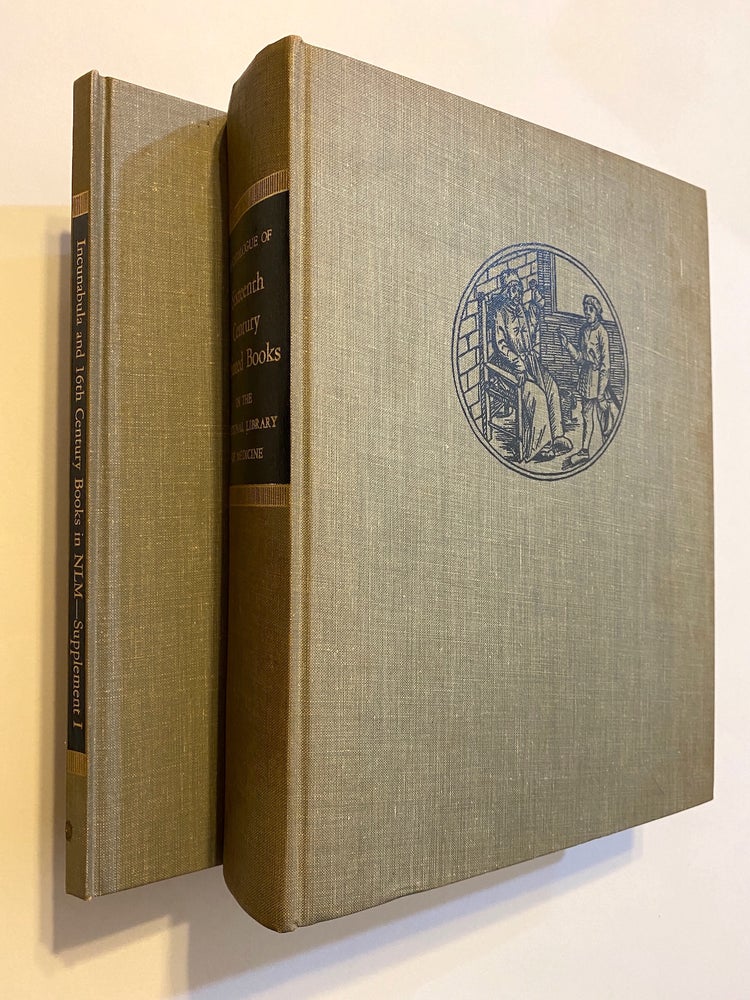 Item #2215 [INCUNABULA REFERENCE]. A Catalogue of Sixteenth Century Printed Books in the National Library of Medicine. TOGETHER WITH: A Catalogue of Incunabula and Sixteenth Century Printed Books in the National Library of Medicine, First Supplement. Richard J. Durling, Peter Krivatsky.