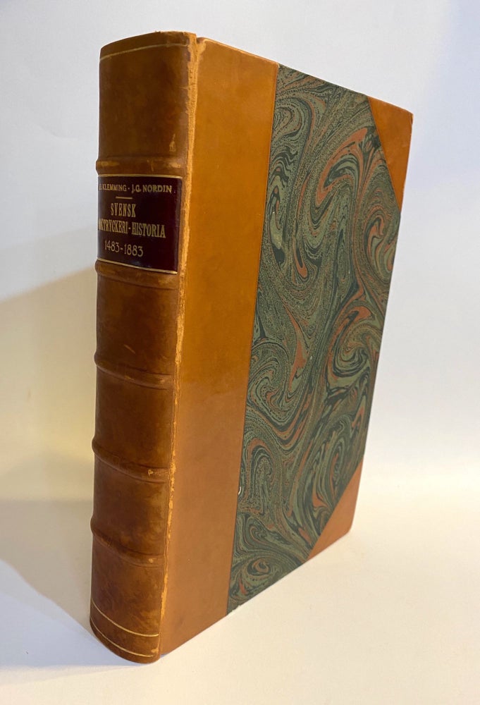 Item #2221 [HISTORY OF THE BOOK / EARLY PRINTING / SWEDEN]. Svensk Boktryckeri-Historia, 1483-1883. G. E. Klemming, J G. Nordin.