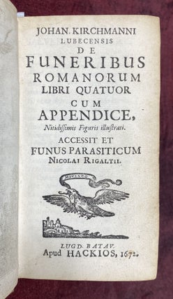 [ANCIENT FUNERALS]. De funeribus Romanorum libri quatuor cum appendice. Accessit et Funus parasiticum Nicolai Rigaltii