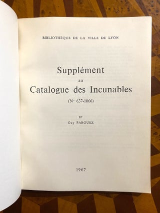 Item #3147 Supplement au Catalogue des Incunables [des Bibliotheques publiques de Lyon] no....