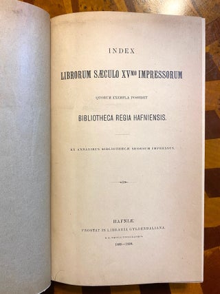 [INCUNABULA REFERENCE]. Index librorum saeculo XVmo impressorum quorum exempla possidet Bibliotheca Regia Hafniensis
