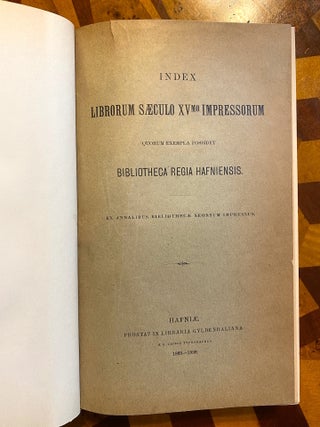 [INCUNABULA REFERENCE]. Index librorum saeculo XVmo impressorum quorum exempla possidet Bibliotheca Regia Hafniensis
