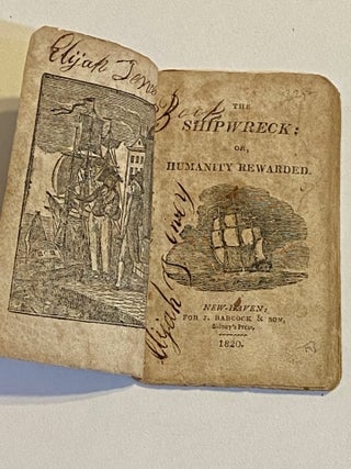 Item #3277 [CHILDREN'S CHAPBOOK / BOOKSELLING]. The Shipwreck; or, Humanity Rewarded. New Haven -...