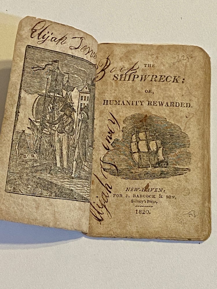 Item #3277 [CHILDREN'S CHAPBOOK / BOOKSELLING]. The Shipwreck; or, Humanity Rewarded. New Haven - 1820 Juvenile Chapbook.
