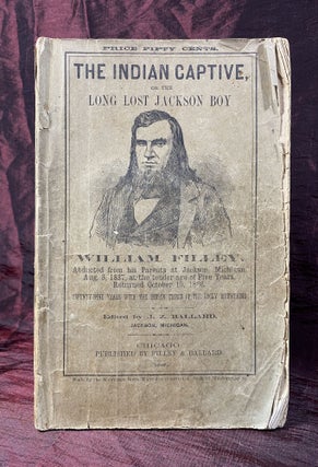 Item #3709 [INDIAN CAPTIVITY NARRATIVE 1867]. Life and adventures of William Filley: who was...