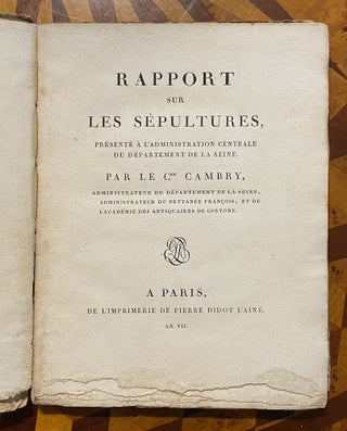 [VISIONARY FUNERARY MONUMENTS / CEMETERIES / URBAN PLANNING 1799]. Rapport sur les Sepultures, presente a l'Administration centrale du Departement de la Seine
