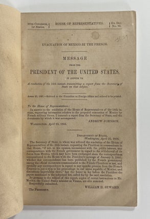 EVACUATION OF MEXICO BY THE FRENCH. Message from the President of the United States [House of Representatives. 39th. Congress Ex. Doc. No. 93. Washington, April 23, 1866