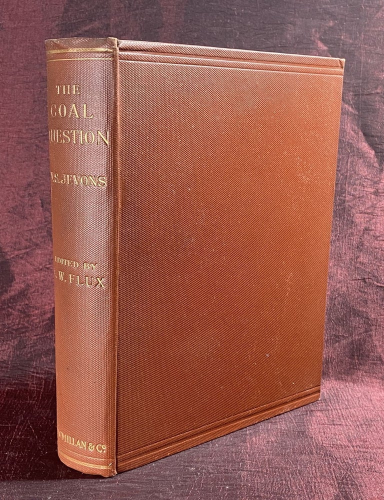 Item #4320 [ENVIRONMENTAL ECONOMICS AND ECOLOGY]. The Coal Question; An Inquiry Concerning the Progress of the Nation, and the Probable Exhaustion of Our Coal Mines. William Stanley Jevons.