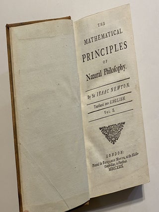 [PRINCIPIA MATHEMATICA - FIRST EDITION IN ENGLISH]. The Mathematical Principles of Natural Philosophy. Translated into English by Andrew Motte. To which are added, The Laws of the Moon's Motion, according to Gravity. BY John Machin