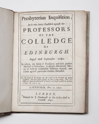 [SCOTLAND, 1690]. Presbyterian inquisition as it was lately practised against the professors of the Colledge [i.e. College] of Edinburgh, August and September, 1690