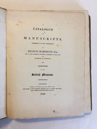 A Catalogue of Manuscripts, Formerly in the Possession of Francis Hargrave, now Deposited in the British Museum